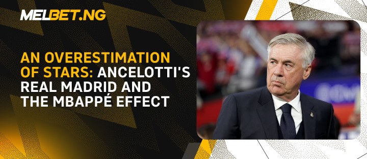 Ancelotti’s Real Madrid and the Mbappé Effect